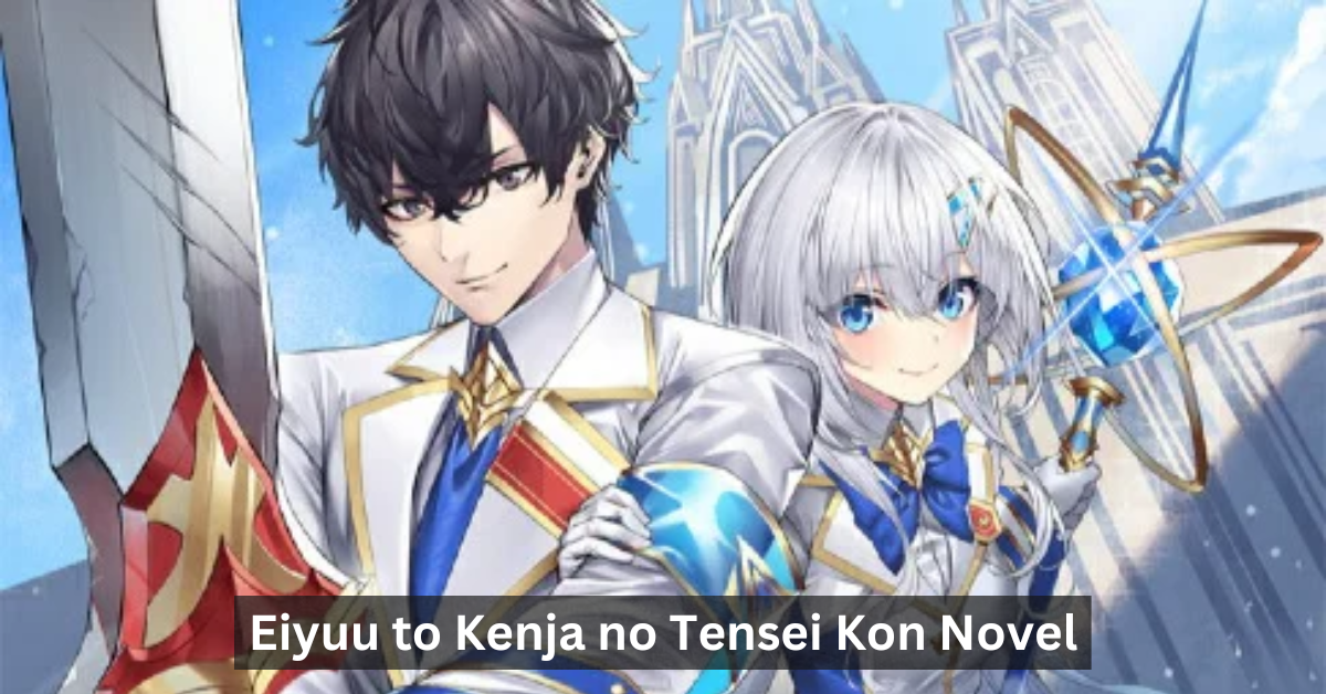 Eiyuu to Kenja no Tensei Kon Novel