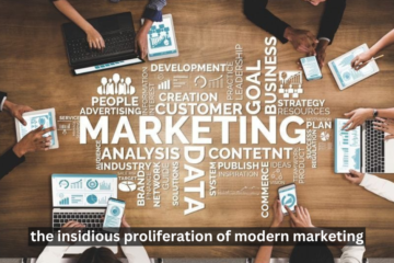 The Insidious Proliferation of Modern Marketing