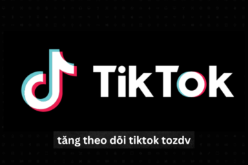 Tăng Theo Dõi TikTok Tozdv