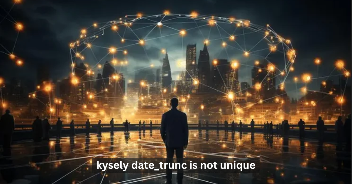 Kysely Date_Trunc is Not Unique