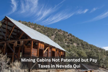 Mining Cabins Not Patented but Pay Taxes in Nevada Qui