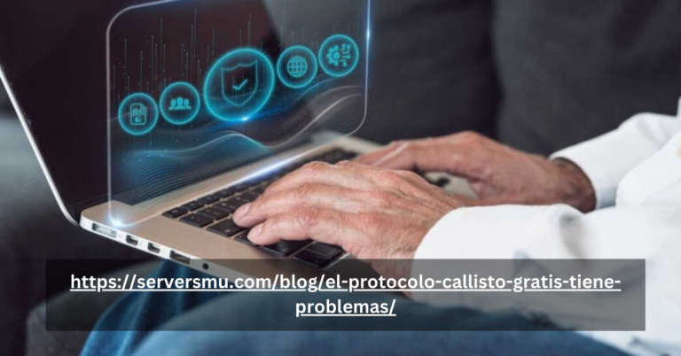 Https://serversmu.com/blog/el-protocolo-callisto-gratis-tiene-problemas/ and More