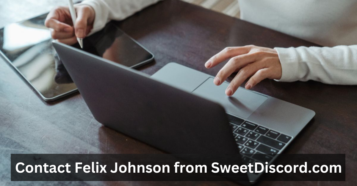 Contact Felix Johnson from SweetDiscord.com