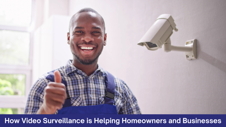 How Video Surveillance is Helping Homeowners and Businesses