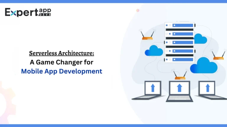 Serverless Architecture A Game Changer for Mobile App Development