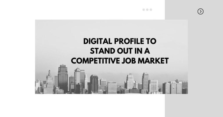 How to Use Your Digital Profile to Stand Out in a Competitive Job Market