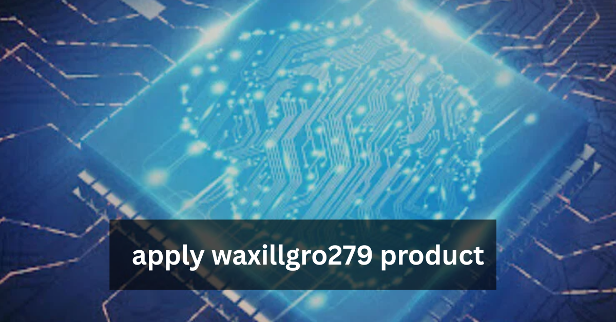 apply waxillgro279 product