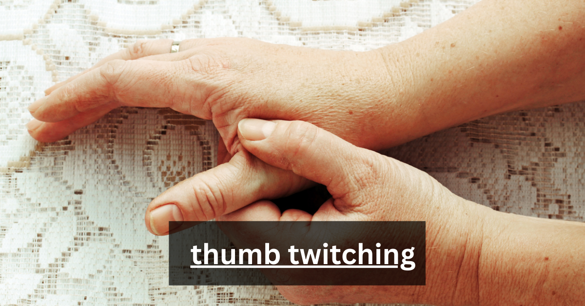 thumb twitching